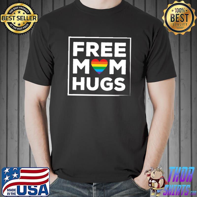 Premium Free Mom Hugs Heart Pride Funny LGBT Love T-Shirt