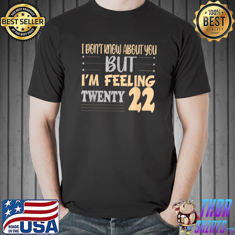 Premium I don't know about you but I'm feeling Twenty 22 T-Shirt Unisex