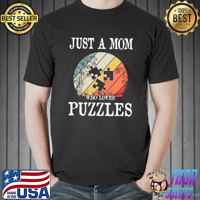 Premium Just A Mom Who Loves Puzzles T- Unisex
