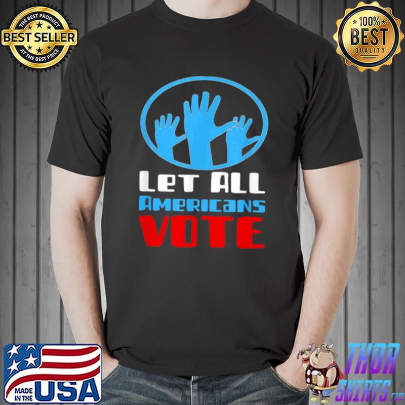 Premium Let All Americans Vote Shirt Unisex