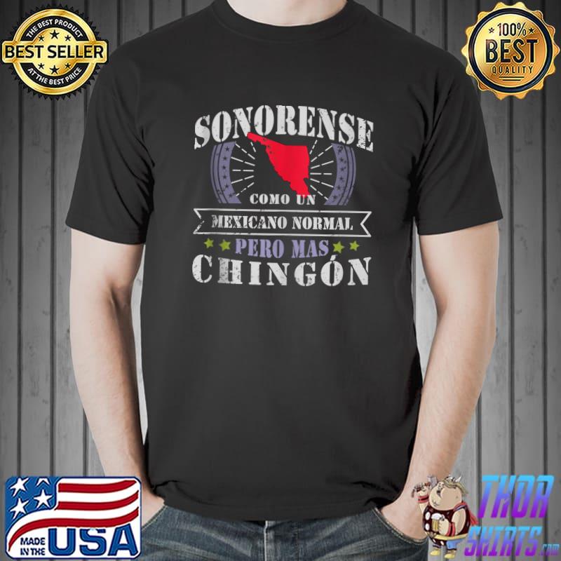 Premium Sonorense como un Mexicano Normal pero Mas Chingon T-Shirt Unisex