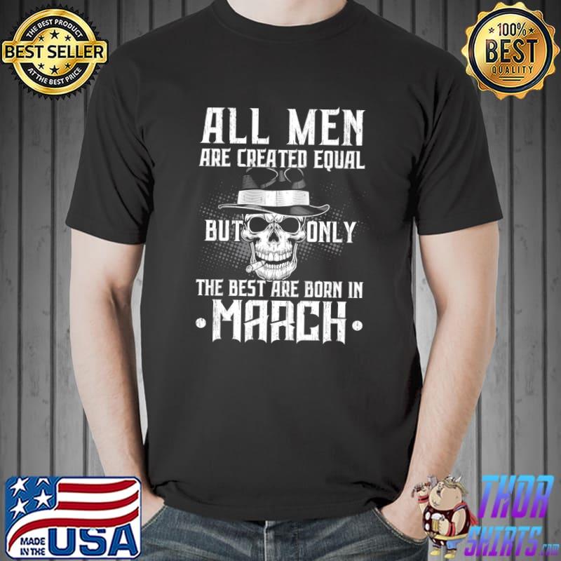 Premium The Best Men Are Born In March T-Shirt Unisex