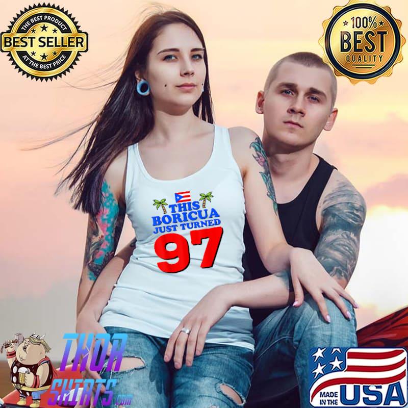Premium This Boricua Just Turned 97 Puerto Rican 97th Birthday Gift T-Shirt Tank Top