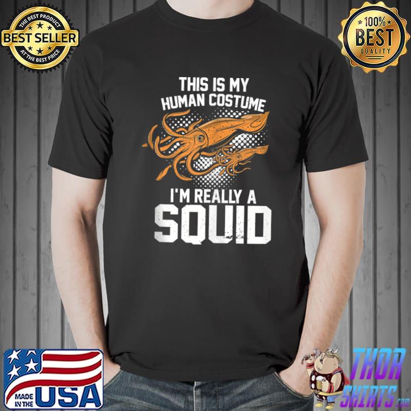 Premium This is my human costume I'm really a Squid Halloween Outfit T- Unisex