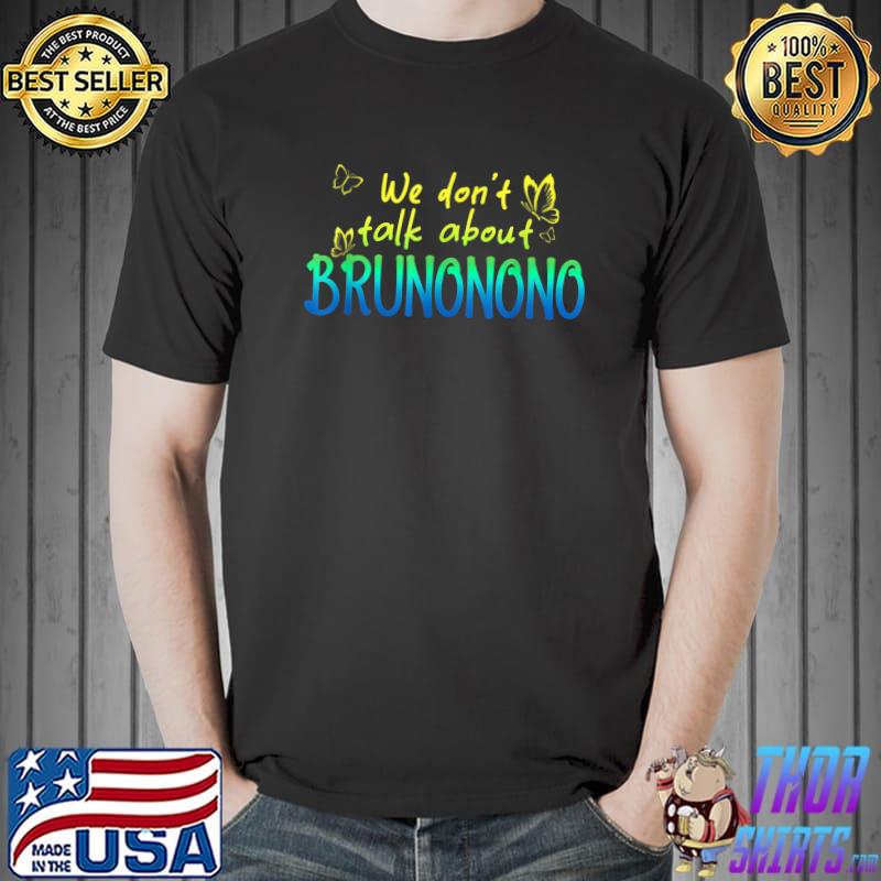 Premium We don't talk about Bru_no no no T-Shirt Unisex