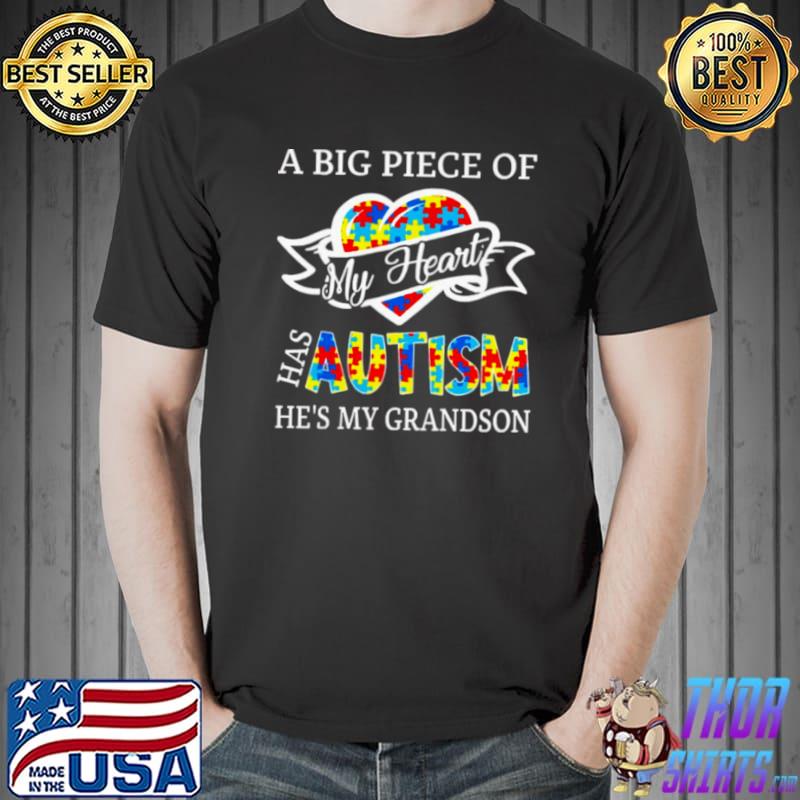Top A Big Piece Of My Heart Has Autism He’s My Grandson Shirt Unisex