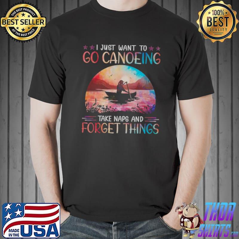 Top I just want to go canoeing take naps and forget things Unisex