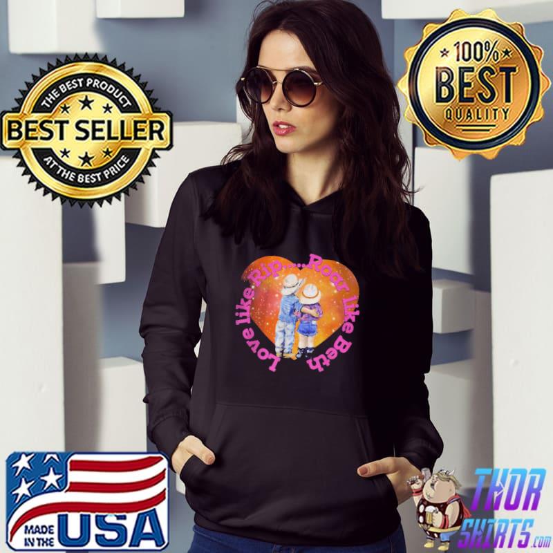 Top Love like rip roar like beth Valentine day shirt