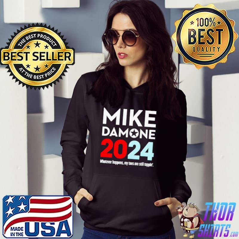 Top Mike Damone 2024 Whatever Happens My Toes Are Still Trappin’ Shirt