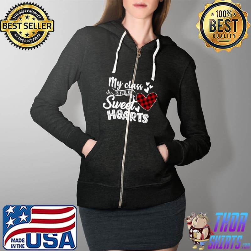 Top My Class Is Full Of Sweet Hearts Teacher Valentines day T Shirt Full Zip Hooded