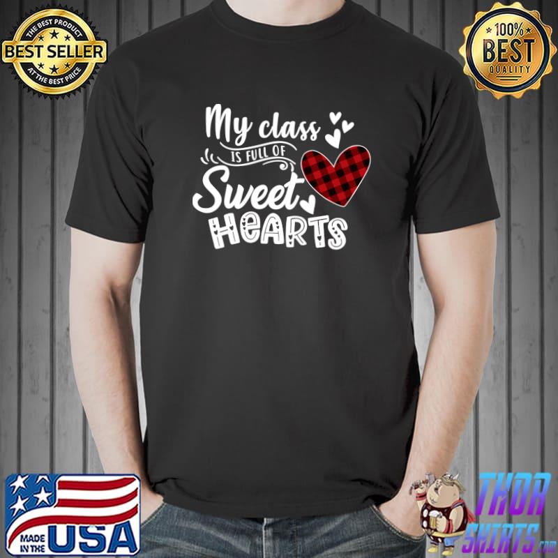 Top My Class Is Full Of Sweet Hearts Teacher Valentines day T Shirt Unisex