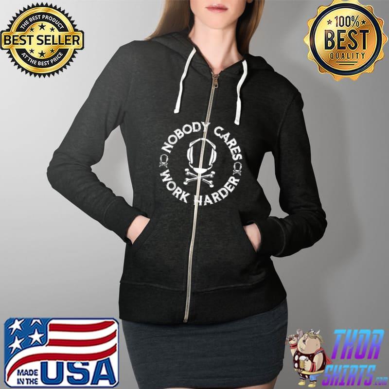 Top Nobody Cares Work Harder Wrestling Headgear Skull Bones T-Shirt Full Zip Hooded