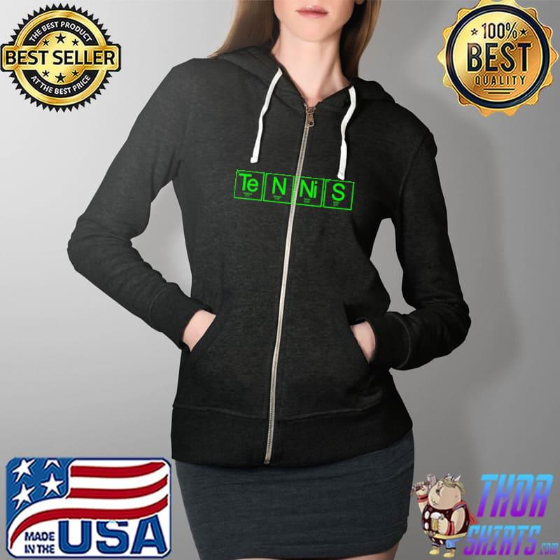 Top Periodic Table with the Elements Te N Ni S for Tennis Lovers T-Shirt Full Zip Hooded