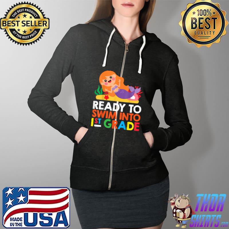 Top Ready To Swim Into 1st Grade Mermaid Back To School Kid Gift T-Shirt Full Zip Hooded