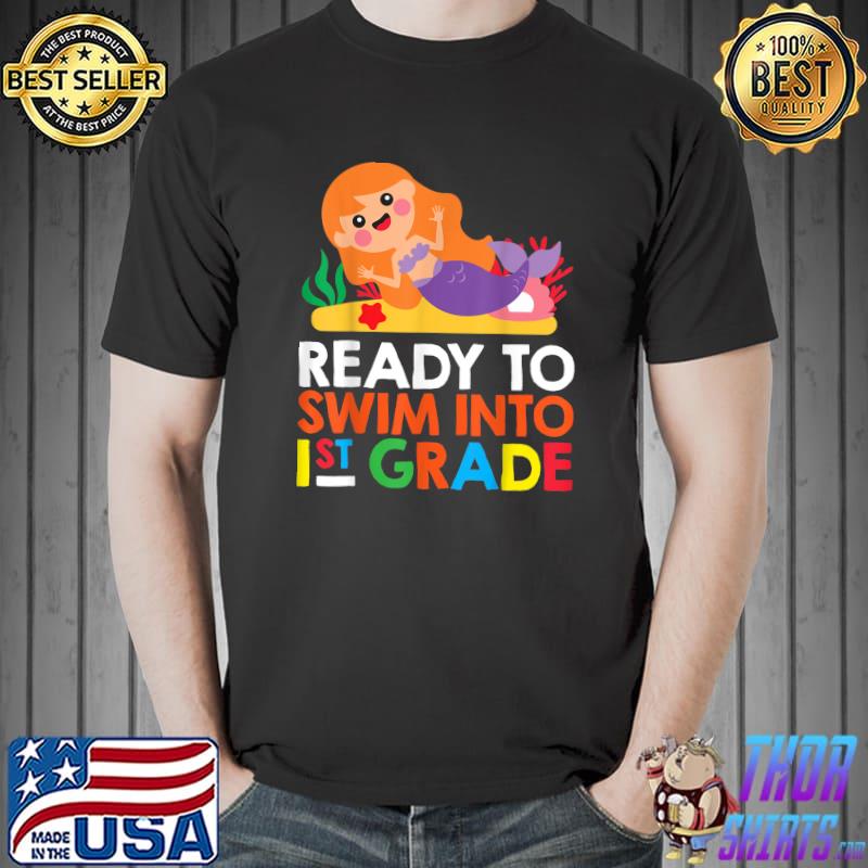 Top Ready To Swim Into 1st Grade Mermaid Back To School Kid Gift T-Shirt Unisex