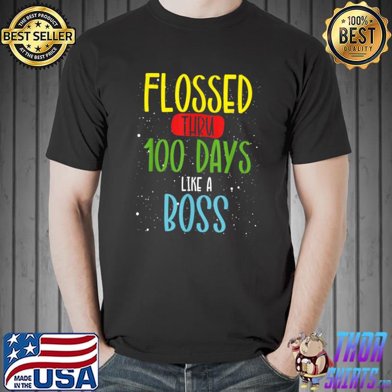 100 Days Of School Flossed Thru 100 Days Like A Boss T-Shirt Unisex