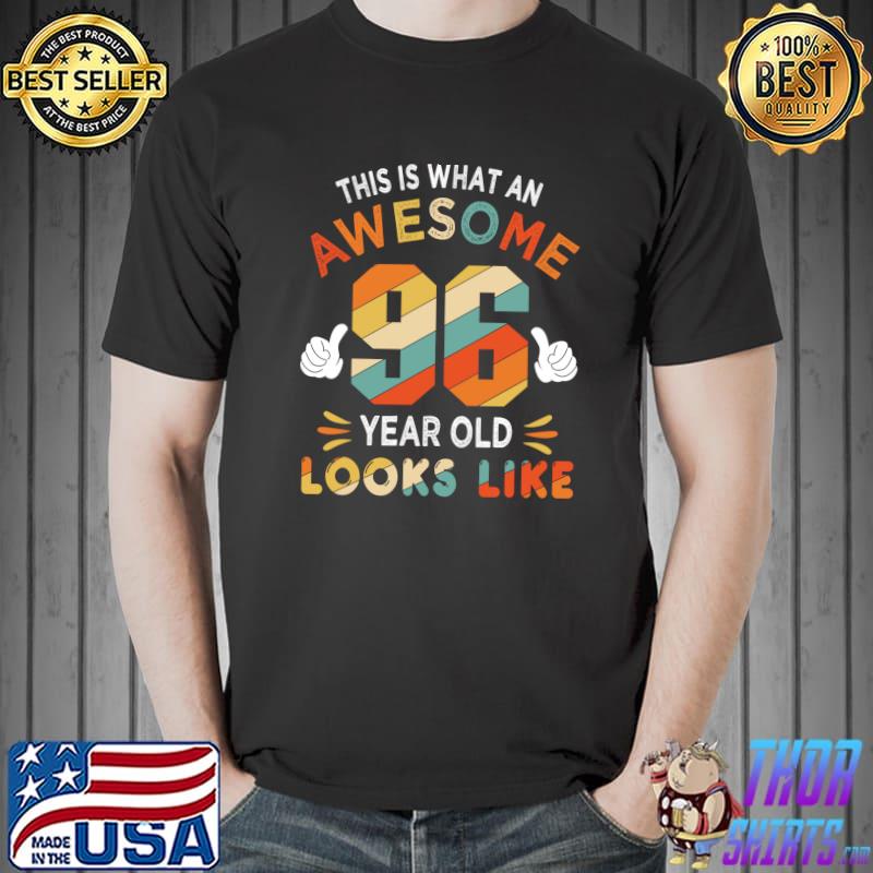 Awesome 96th Birthday Gifts For 96 Years Old Awesome Looks Like T- Unisex