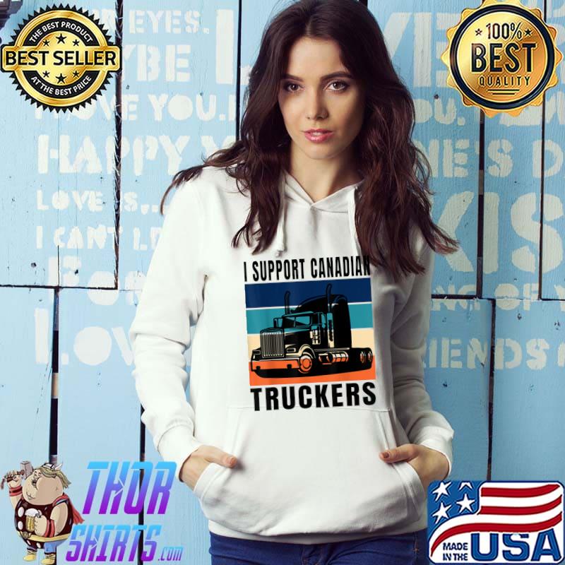 Best I Support Canadian Truckers - freedom Canadian truck drivers T-Shirt