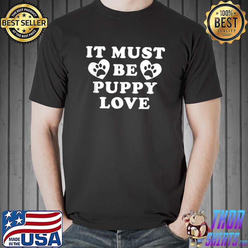 Best Lucky Dog Animal Rescue - It Must Be Puppy Love Valentine's T-Shirt Unisex