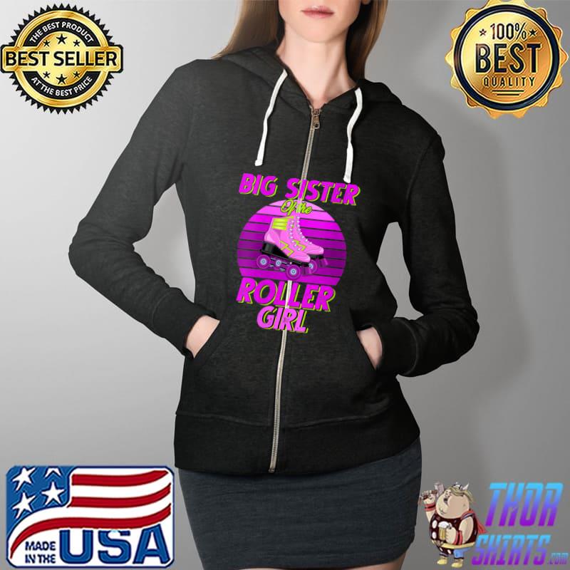 Big Sister Of the Birthday Girl Roller Skating Party T- Full Zip Hooded