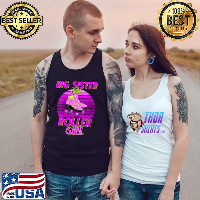 Big Sister Of the Birthday Girl Roller Skating Party T- Tank Top