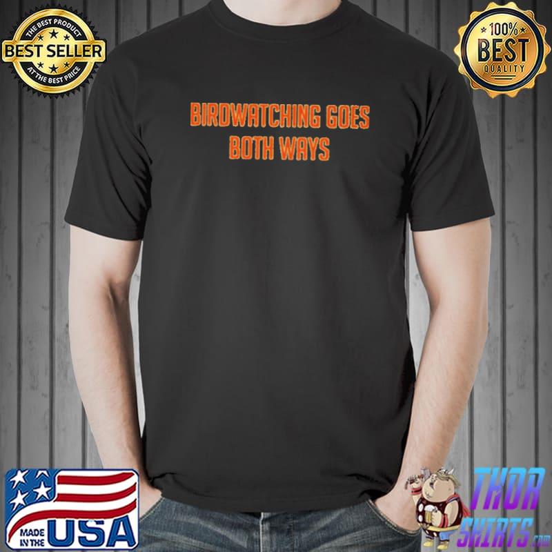 Birdwatching goes both ways Unisex