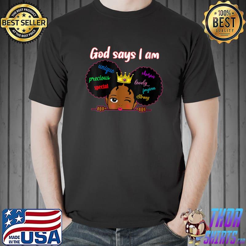 Black Girl God Says I Am Black Melanin History Month Pride T-shirt