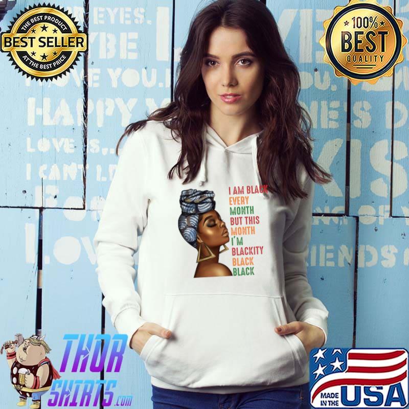 Black History Shirt Blackity Black Every Month Black Queen T-shirt