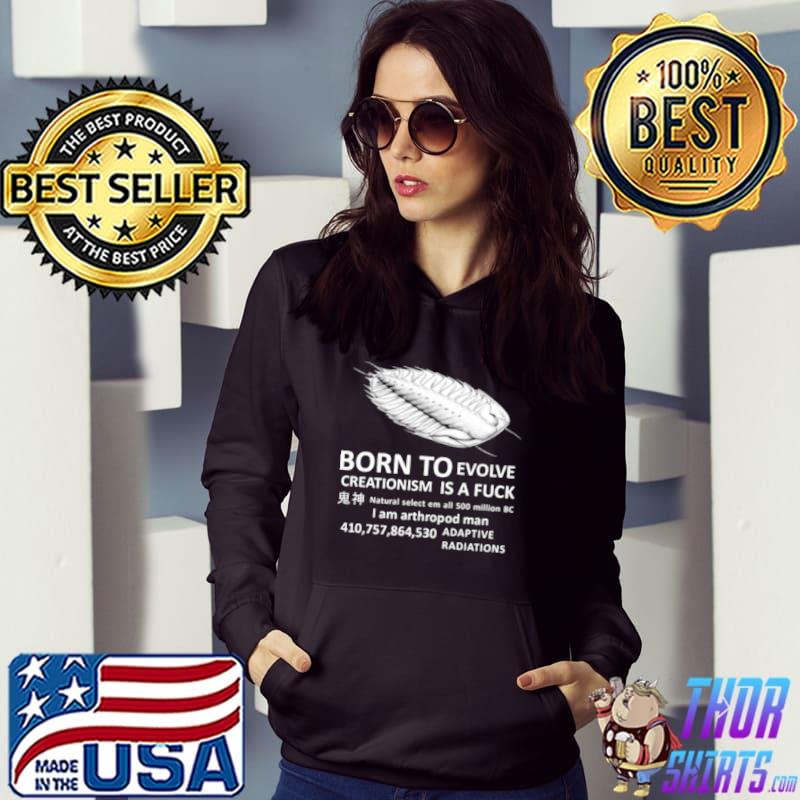 born To Evolve Creationism Is A Fuck Shirt
