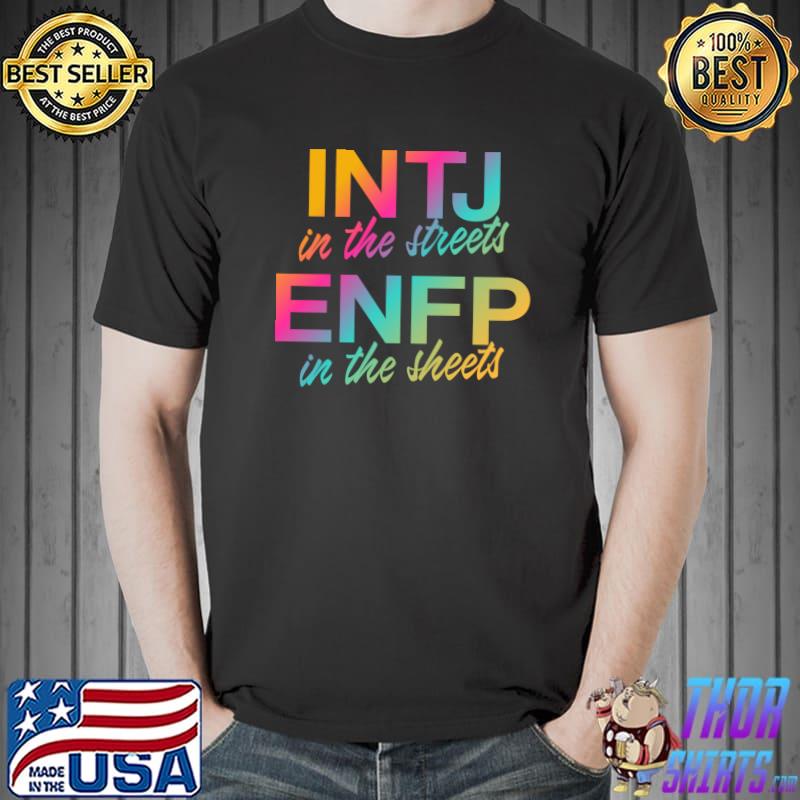 Brain Teaser INTJ in the streets - ENPF in the sheets T- Unisex