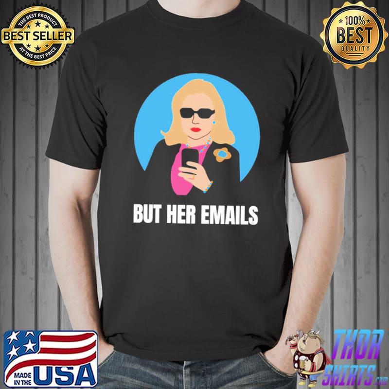 But her emails funny political trending meme 2022 Unisex
