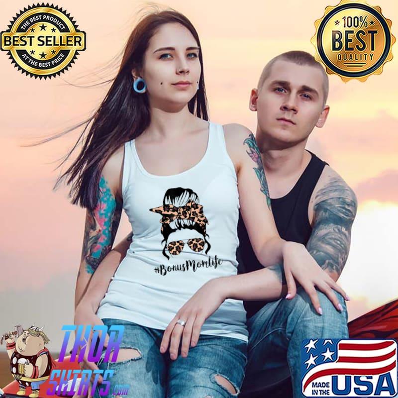 Classy Bonus Mom Life with Leopard Messy Bun Mother's Day T-Shirt Tank Top