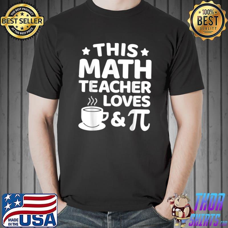 Coffee Pi Day Pi Symbol Math Teacher Mathematics Geek T-Shirt