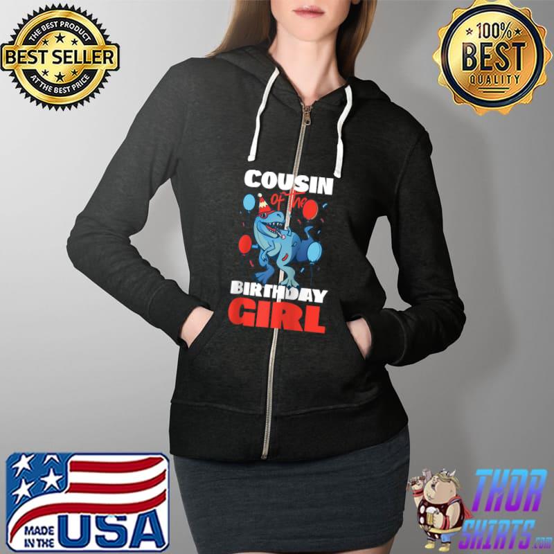 Cousin Of The Birthday Girl Dinosaur T- Full Zip Hooded