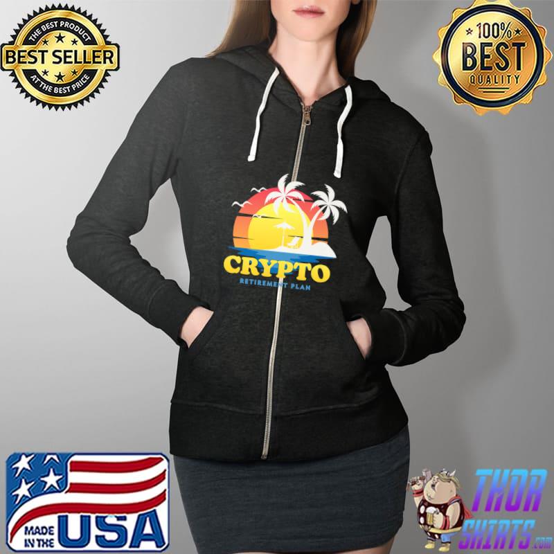 Crypto My Retirement Plan, Funny Investing Premium T-Shirt Full Zip Hooded