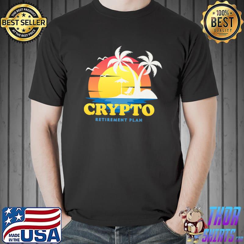 Crypto My Retirement Plan, Funny Investing Premium T-Shirt Unisex