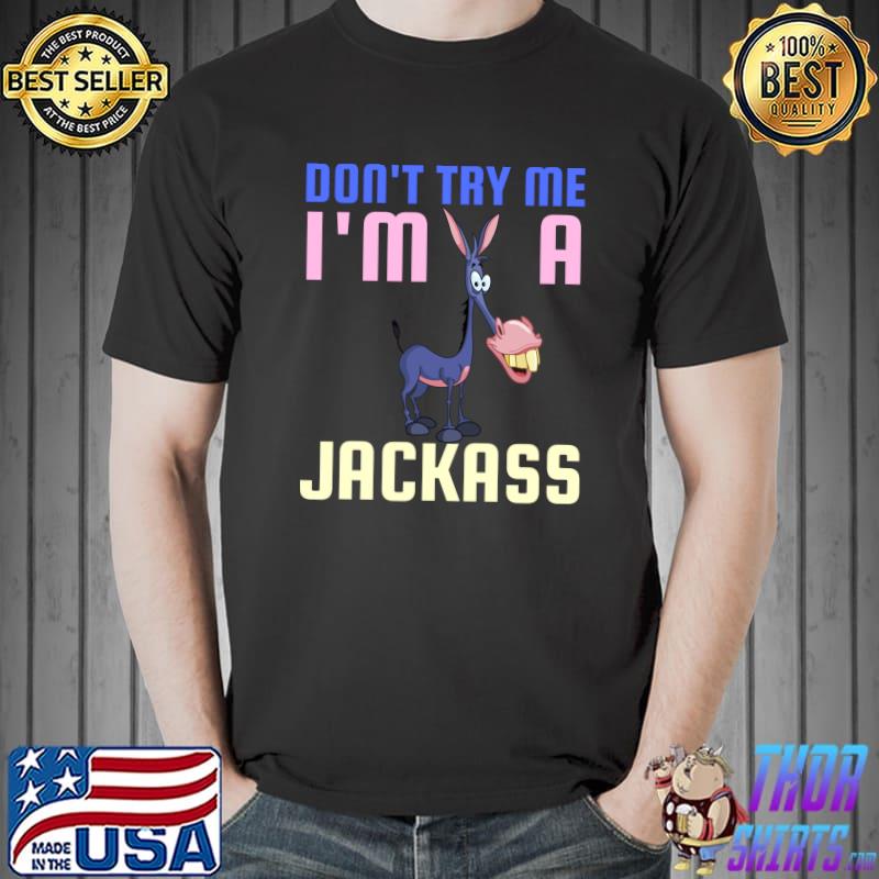 Don't Try Me I Am A Jackass Funny Donkey Halloween Costume T- Unisex