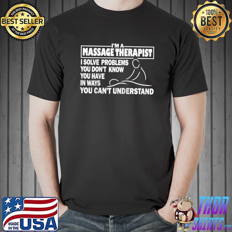 Funny Massage Therapist Gift Men Women Massage Therapy Quote T-shirt,  hoodie, sweater, long sleeve and tank top
