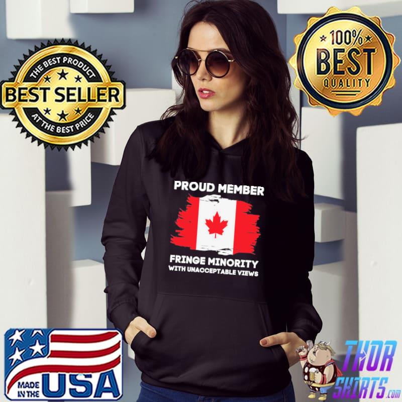 Funny proud member of a small fringe minority with unacceptable views gift for the canadien essentia shirt