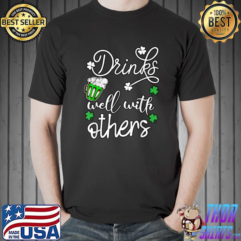 Funny St Patricks Day Drinking Shirt Drinks Well With Other T-Shirt Unisex