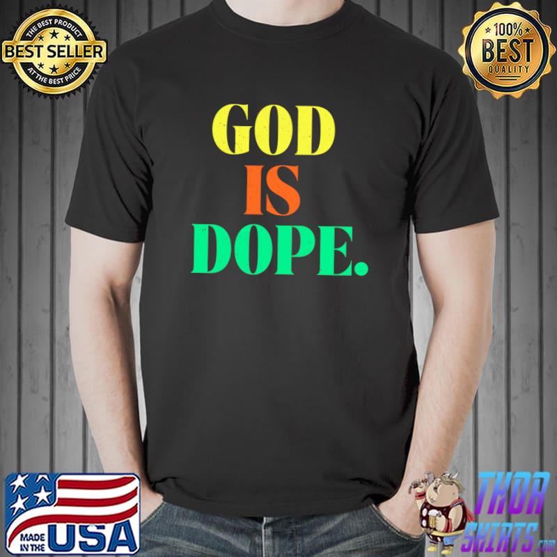 God Is Dope Christian Religious Lover T- Unisex
