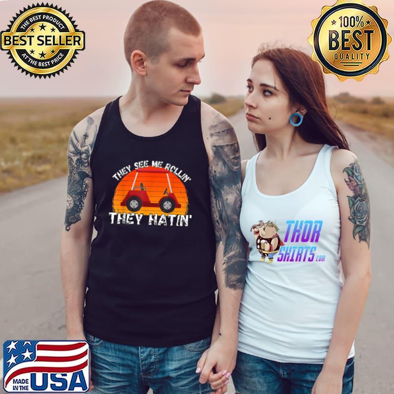 Golf Shirts Men They See Me Rolling Golf Cart T- Tank Top