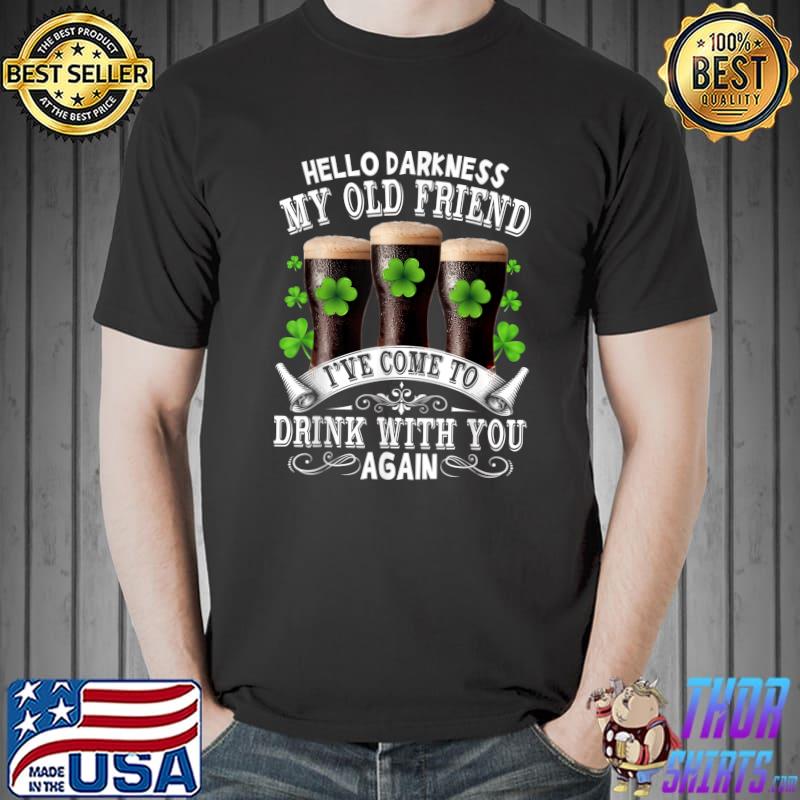 Hello Darkness My Old Friend Happy St Patrick's Day Shamrock T-Shirt Unisex