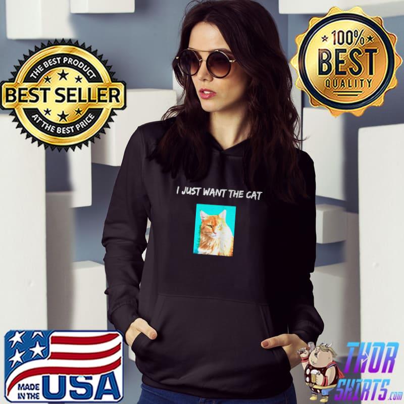 I just want the cat quote with picture cat lover shirt