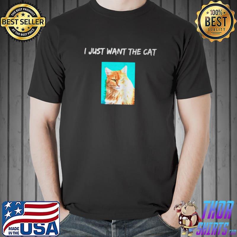 I just want the cat quote with picture cat lover Unisex