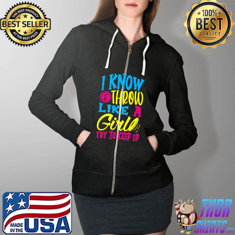 I know I throw like a girl try to keep up for a Disc golfer Premium T-Shirt Full Zip Hooded