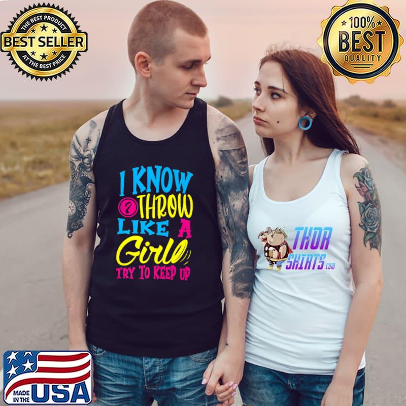 I know I throw like a girl try to keep up for a Disc golfer Premium T-Shirt Tank Top