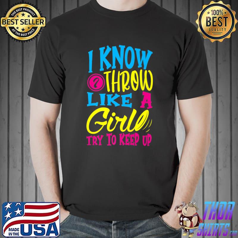 I know I throw like a girl try to keep up for a Disc golfer Premium T-Shirt Unisex