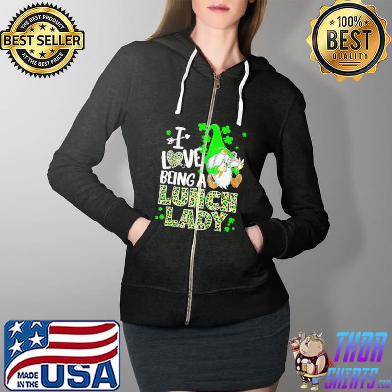 I love being a lunch lady st patrick day Full Zip Hooded