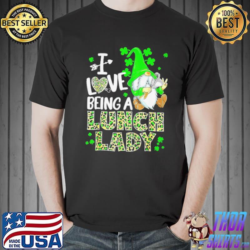 I love being a lunch lady st patrick day Unisex